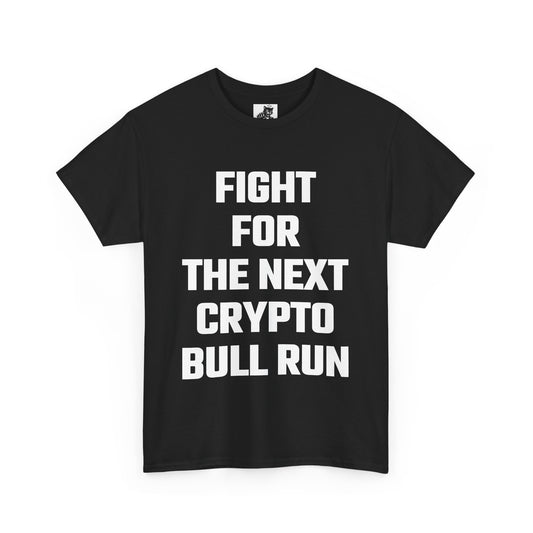 Fight For The Next Crypto Bull Run Graphic Tee - Unisex Cotton T-Shirt