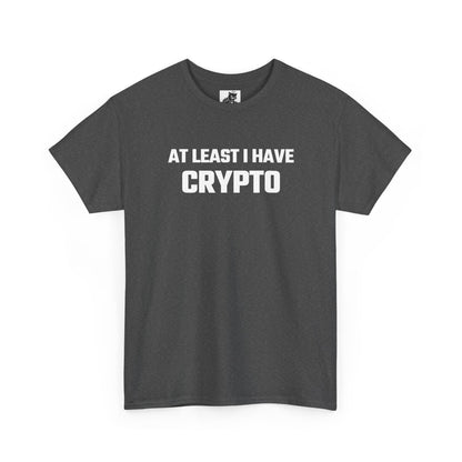 At Least I Have Crypto Graphic T-Shirt