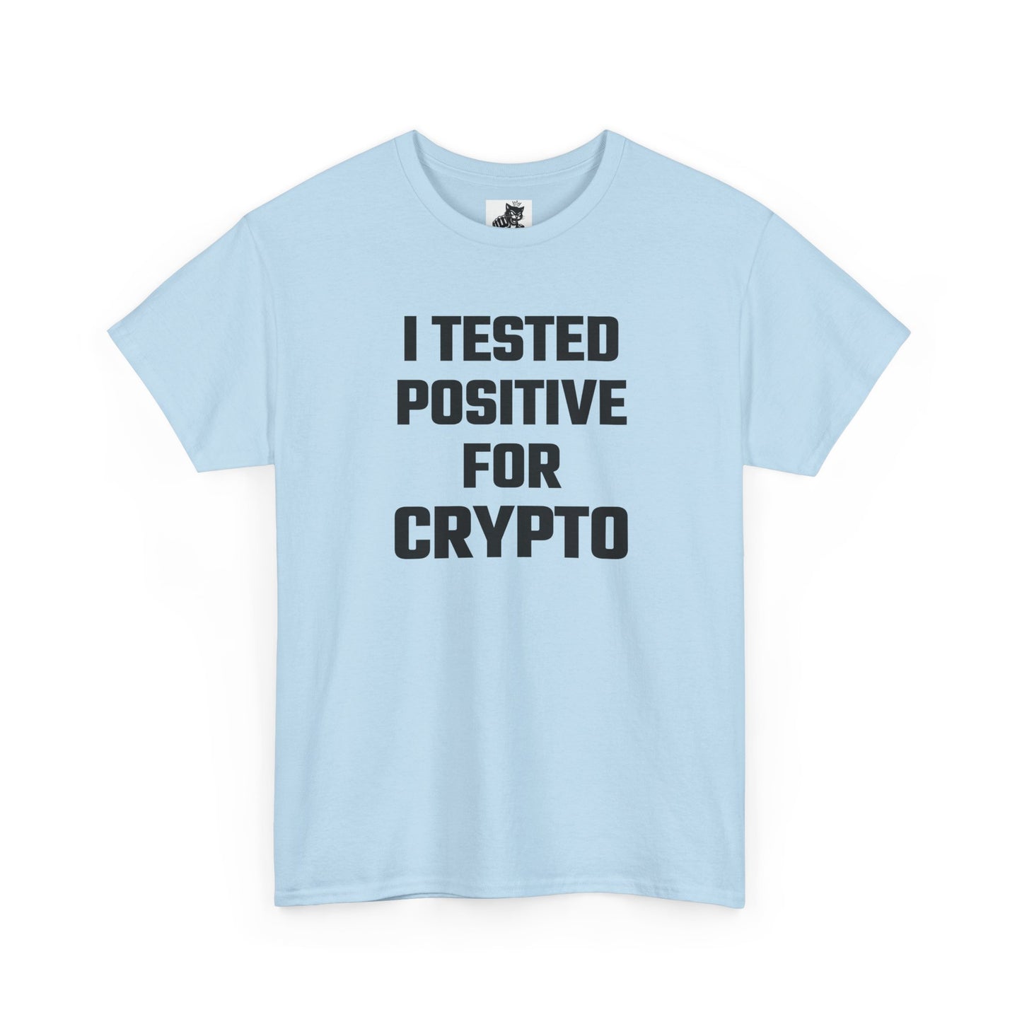 I Tested Positive For Crypto T-Shirt