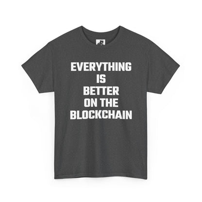Everything Is Better On The Blockchain Graphic Tee - Unisex Cotton T-Shirt