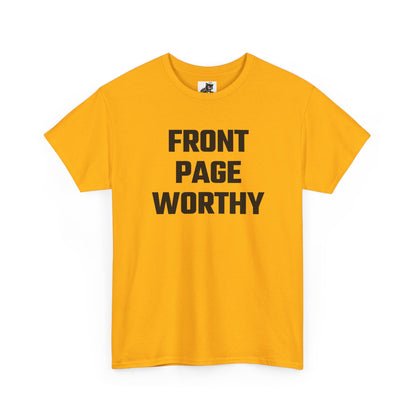 Front Page Worthy Graphic T-Shirt