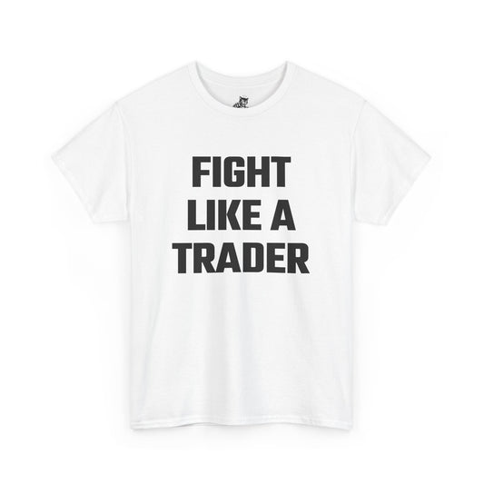 Fight Like A Trader Graphic Tee - Unisex Cotton T-Shirt
