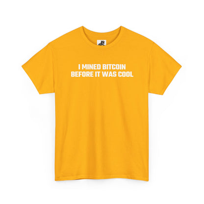 I Mined Bitcoin Before It Was Cool - Crypto Themed T-Shirt