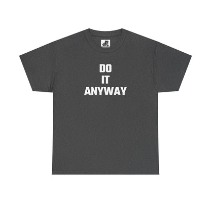 Do It Anyway Graphic Tee - Unisex Cotton T-Shirt