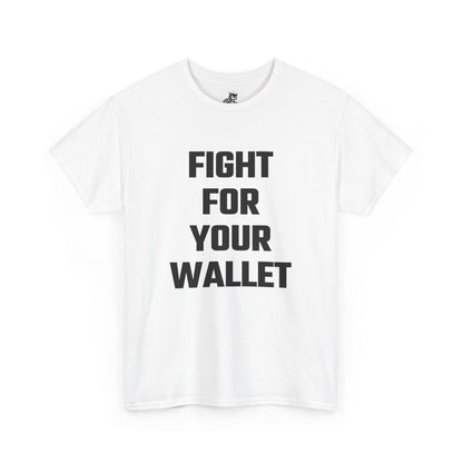 Fight For Your Wallet Graphic Tee - Unisex Cotton T-Shirt