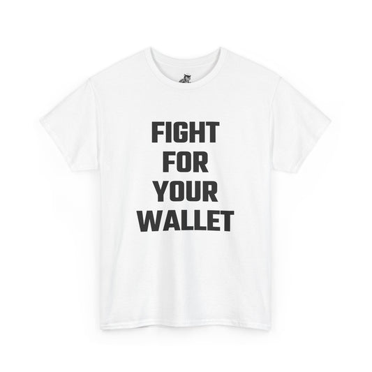 Fight For Your Wallet Graphic Tee - Unisex Cotton T-Shirt
