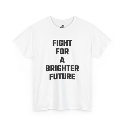 Fight For A Brighter Future Graphic Tee - Unisex Cotton T-Shirt
