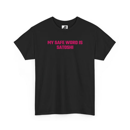 My Safe Word Is Satoshi (Version 2) Crypto Themed T-Shirt
