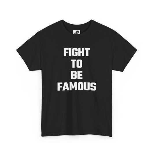Fight To Be Famous Graphic Tee - Unisex Cotton T-Shirt