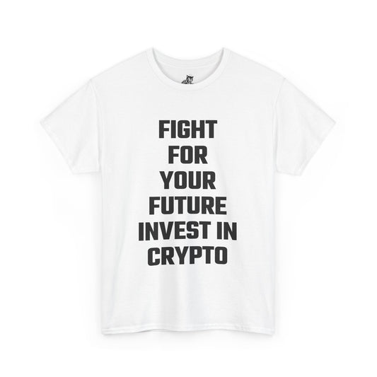 Fight For Your Future Invest In Crypto Graphic Tee - Unisex Cotton T-Shirt