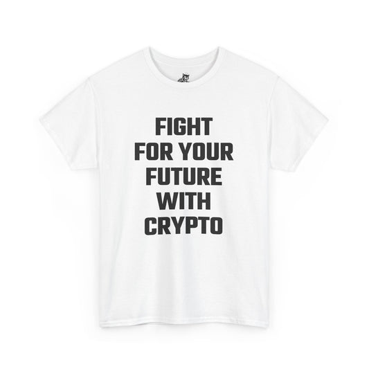 Fight For Your Future With Crypto Graphic Tee - Unisex Cotton T-Shirt