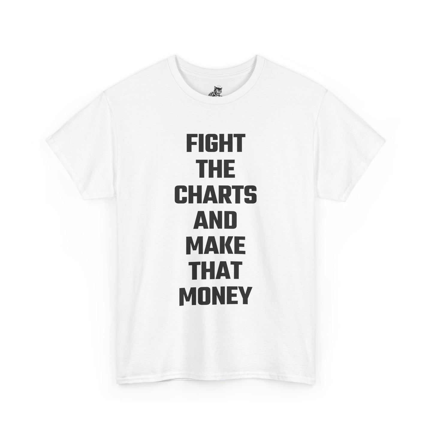 Fight The Charts and Make That Money Graphic Tee - Unisex Cotton T-Shirt