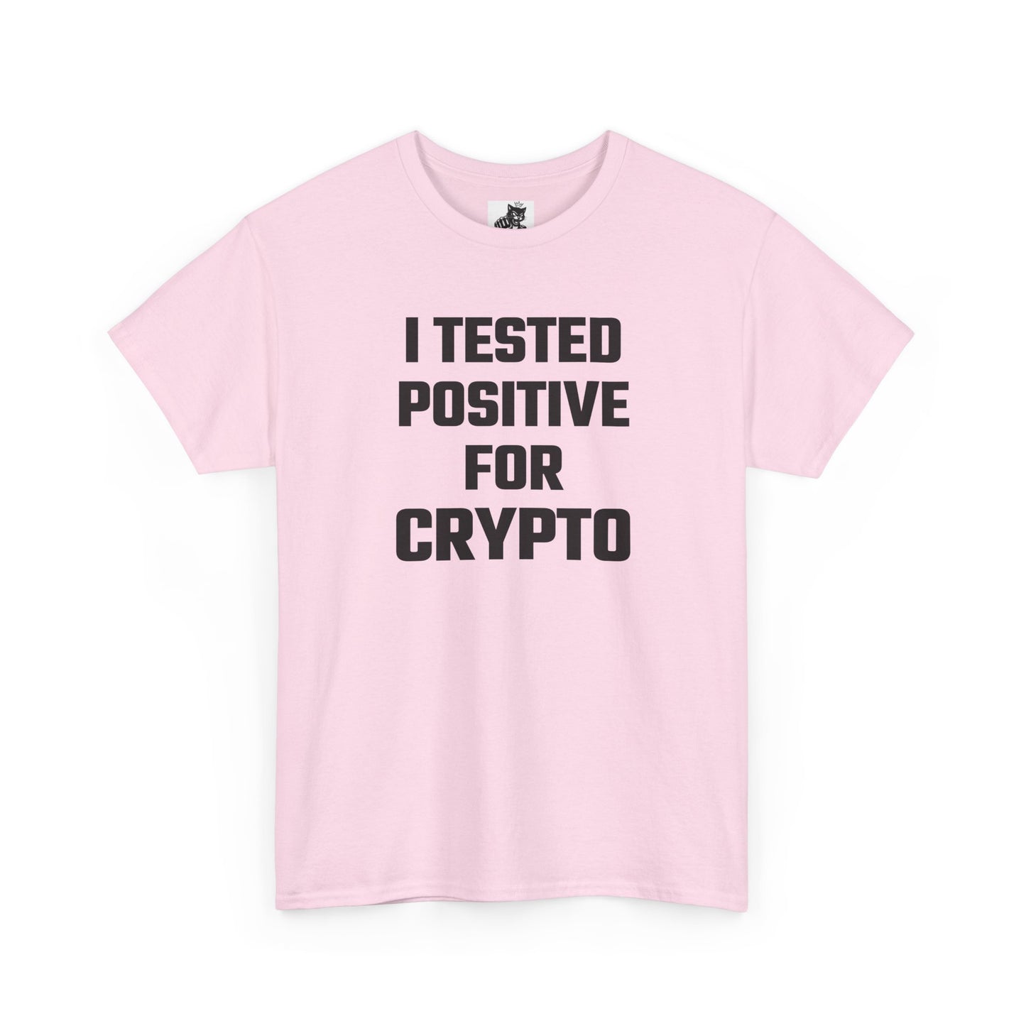I Tested Positive For Crypto T-Shirt