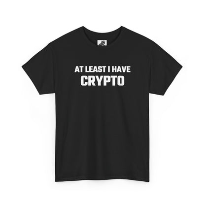 At Least I Have Crypto Graphic T-Shirt