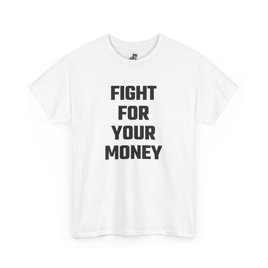 Fight For Your Money Graphic Tee - Unisex Cotton T-Shirt