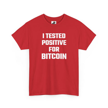 I Tested Positive For Bitcoin - Crypto Themed T-Shirt
