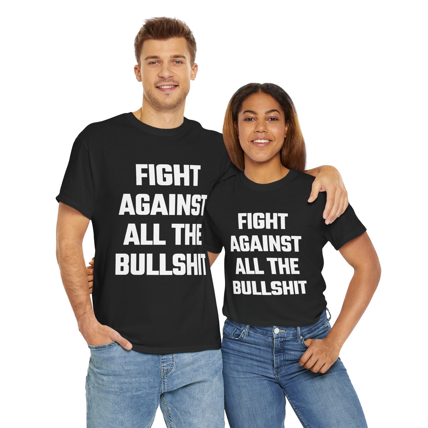 Fight Against All The Bullshit Graphic Tee - Unisex Cotton T-Shirt