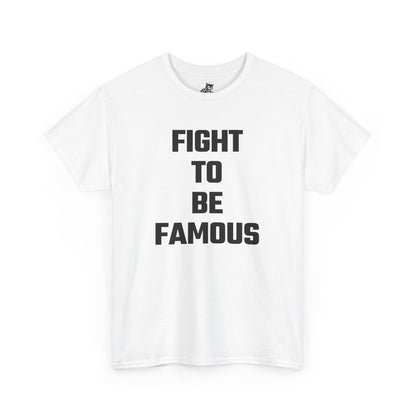Fight To Be Famous Graphic Tee - Unisex Cotton T-Shirt