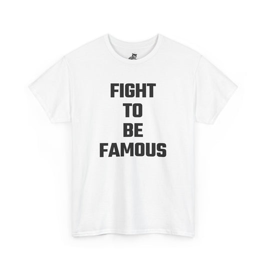 Fight To Be Famous Graphic Tee - Unisex Cotton T-Shirt