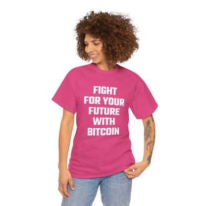 Fight For Your Future With Bitcoin Graphic Tee - Unisex Cotton T-Shirt
