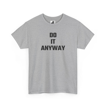 Do It Anyway Graphic T-Shirt