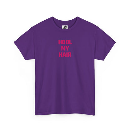 HODL My Hair (Version 2) T-Shirt