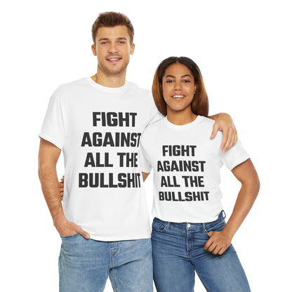 Fight Against All The Bullshit Graphic Tee - Unisex Cotton T-Shirt