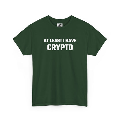 At Least I Have Crypto Graphic T-Shirt