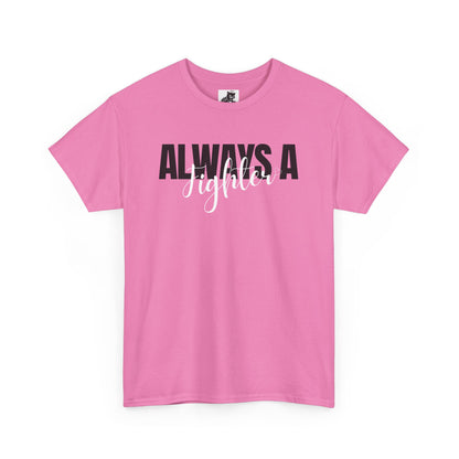 Always A Fighter Graphic Tee - Unisex Cotton T-Shirt
