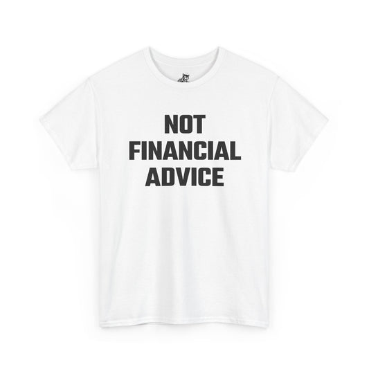 Not Financial Advice Graphic Tee - Unisex Cotton T-Shirt
