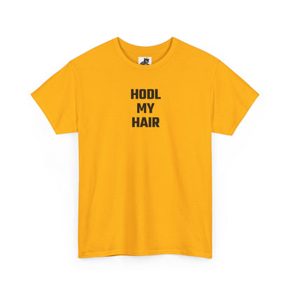 HODL My Hair (Version 2) T-Shirt