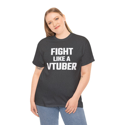 Fight Like A VTuber Graphic Tee - Unisex Cotton T-Shirt