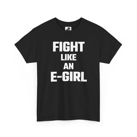 Fight Like An E-Girl Graphic Tee - Unisex Cotton T-Shirt