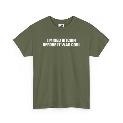 I Mined Bitcoin Before It Was Cool - Crypto Themed T-Shirt