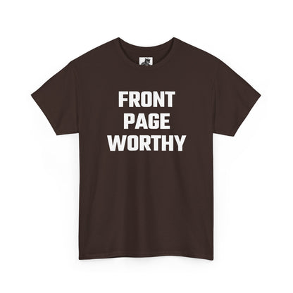 Front Page Worthy Graphic T-Shirt