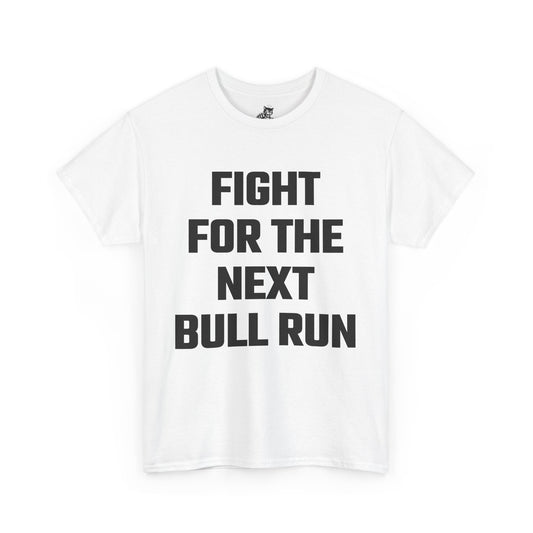 Fight For The Next Bull Run Graphic Tee - Unisex Cotton T-Shirt