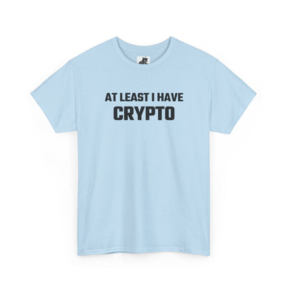 At Least I Have Crypto Graphic T-Shirt