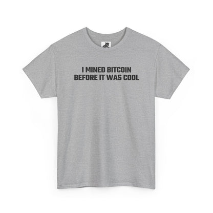 I Mined Bitcoin Before It Was Cool - Crypto Themed T-Shirt