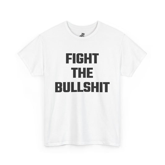 Fight The Bullshit Graphic Tee - Unisex Cotton T-Shirt