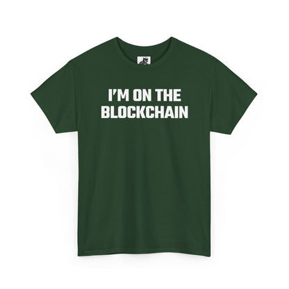 I'm On The Blockchain - Crypto Themed T-Shirt