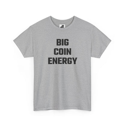 Big Coin Energy Crypto Themed T-Shirt