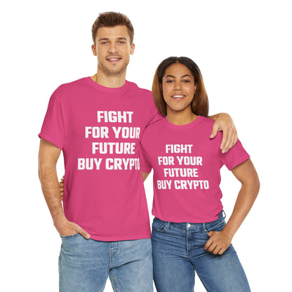 Fight For Your Future Buy Crypto Graphic Tee - Unisex Cotton T-Shirt