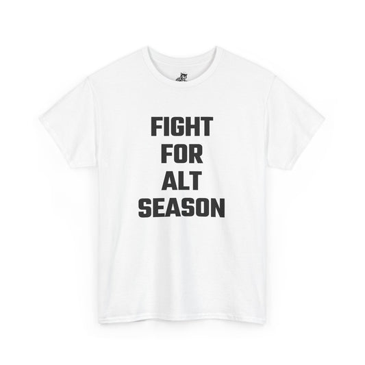Fight For Alt Season Graphic Tee - Unisex Cotton T-Shirt