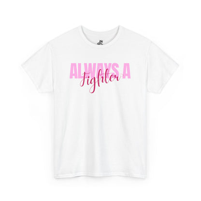 Always A Fighter Graphic Tee - Unisex Cotton T-Shirt