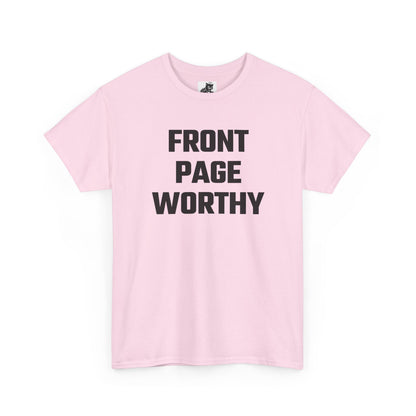 Front Page Worthy Graphic T-Shirt