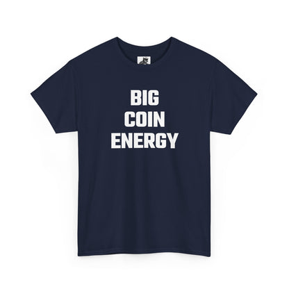 Big Coin Energy Crypto Themed T-Shirt