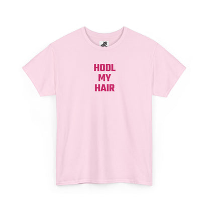 HODL My Hair (Version 2) T-Shirt