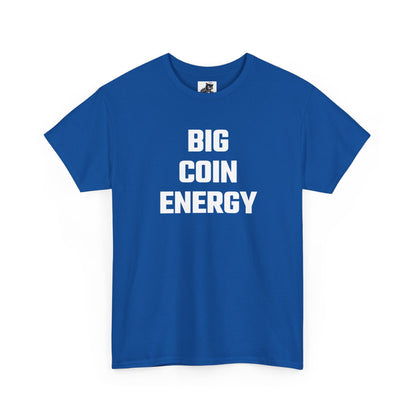 Big Coin Energy Crypto Themed T-Shirt