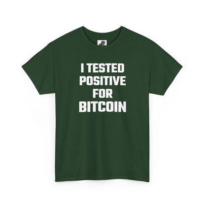 I Tested Positive For Bitcoin - Crypto Themed T-Shirt