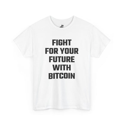 Fight For Your Future With Bitcoin Graphic Tee - Unisex Cotton T-Shirt